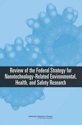 Book cover for Review of Federal Strategy for Nanotechnology-Related Environmental, Health, and Safety Research