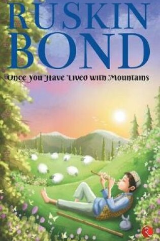 Cover of ONCE YOU HAVE LIVED WITH MOUNTAINS
