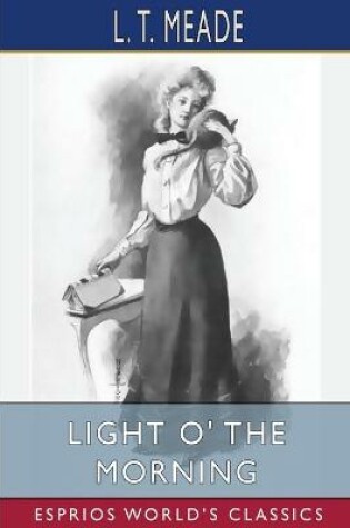 Cover of Light O' the Morning (Esprios Classics)