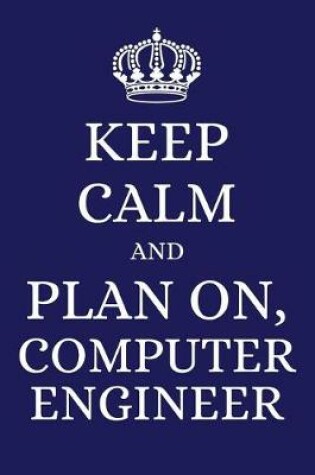 Cover of Keep Calm and Plan on Computer Engineer