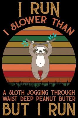 Book cover for I Run I Slower Than A Sloth Jogging