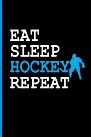 Cover of Eat Sleep Hockey Repeat