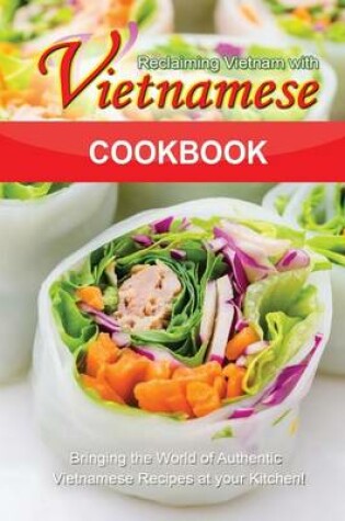 Cover of Reclaiming Vietnam with Vietnamese Cookbook