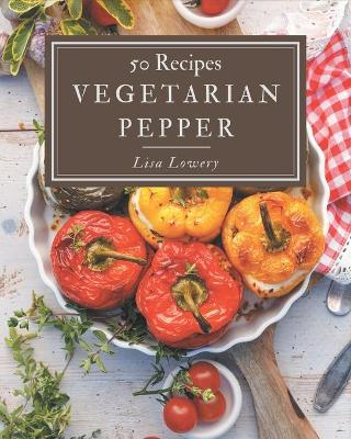 Book cover for 50 Vegetarian Pepper Recipes