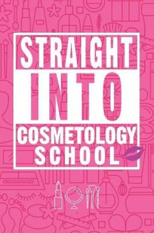 Cover of Straight Into Cosmetology School