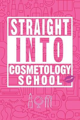 Book cover for Straight Into Cosmetology School