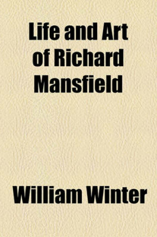Cover of Life and Art of Richard Mansfield