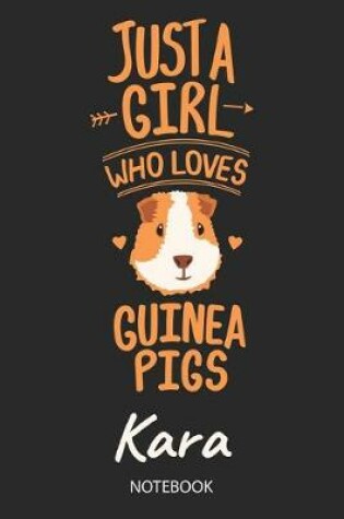 Cover of Just A Girl Who Loves Guinea Pigs - Kara - Notebook