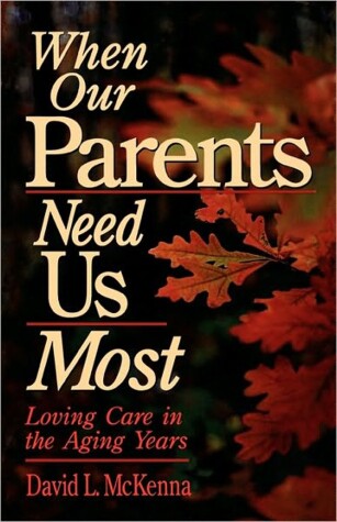 Book cover for When Our Parents Need Us Most