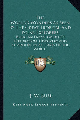 Book cover for The World's Wonders As Seen By The Great Tropical And Polar Explorers