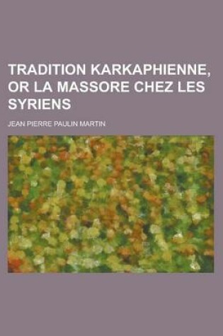 Cover of Tradition Karkaphienne, or La Massore Chez Les Syriens