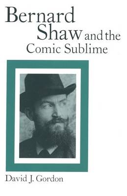 Book cover for Bernard Shaw and the Comic Sublime