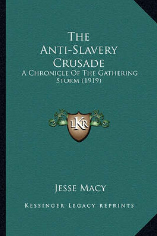 Cover of The Anti-Slavery Crusade the Anti-Slavery Crusade