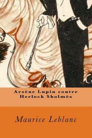 Cover of Arsene Lupin contre Herlock Sholmes (French Edition)