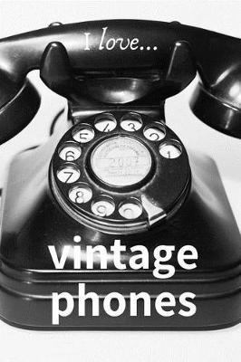 Book cover for I Love Vintage Phones