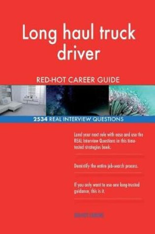 Cover of Long haul truck driver RED-HOT Career Guide; 2534 REAL Interview Questions