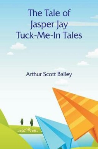 Cover of The Tale of Jasper Jay Tuck-Me-In Tales