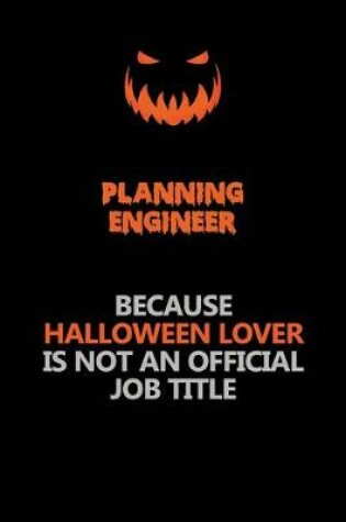 Cover of Planning Engineer Because Halloween Lover Is Not An Official Job Title