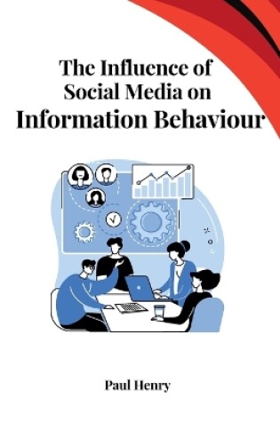 Cover of The Influence of Social Media on Information Behaviour