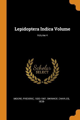 Book cover for Lepidoptera Indica Volume; Volume 4