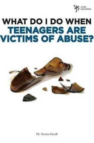 Cover of What Do I Do When Teenagers Are Victims of Abuse?