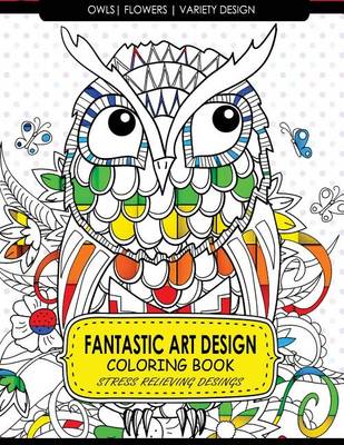 Book cover for Fantastic Art Design Coloring Books [Owls, Flowers, Variety Design]