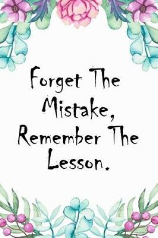 Cover of Forget The Mistake, Remember The Lesson.