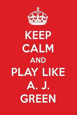 Book cover for Keep Calm and Play Like A. J. Green