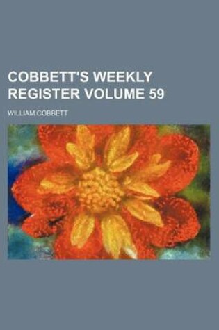 Cover of Cobbett's Weekly Register Volume 59