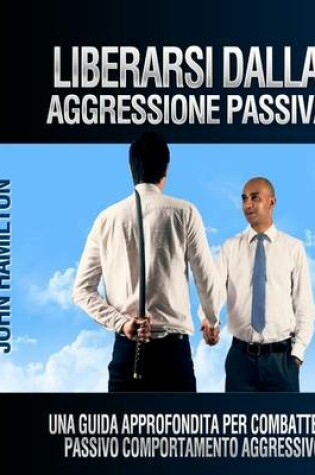 Cover of Liberarsi Dalla Aggressione Passiva