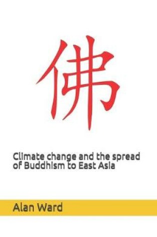 Cover of Climate change and the spread of Buddhism to East Asia