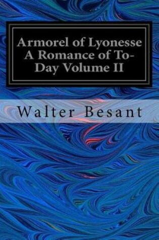 Cover of Armorel of Lyonesse a Romance of To-Day Volume II