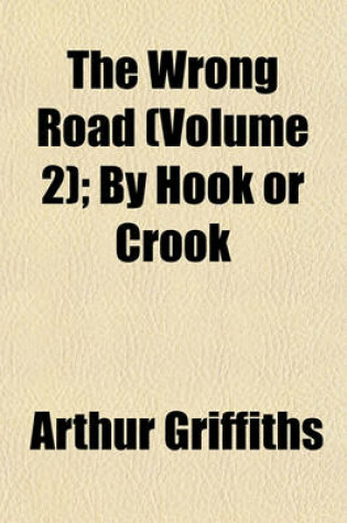 Cover of The Wrong Road (Volume 2); By Hook or Crook