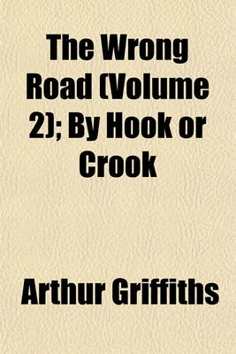 Book cover for The Wrong Road (Volume 2); By Hook or Crook
