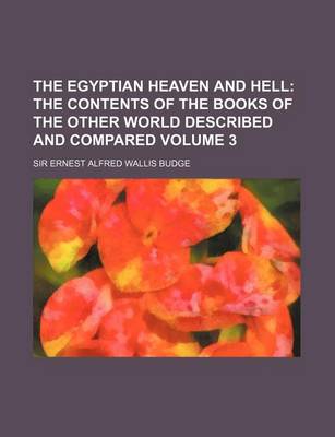 Book cover for The Egyptian Heaven and Hell Volume 3; The Contents of the Books of the Other World Described and Compared