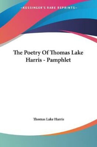 Cover of The Poetry Of Thomas Lake Harris - Pamphlet