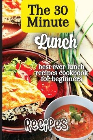 Cover of The 30 Minute Lunch Recipes