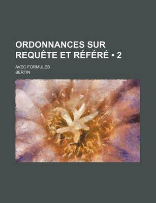 Book cover for Ordonnances Sur Requete Et Refere (2); Avec Formules