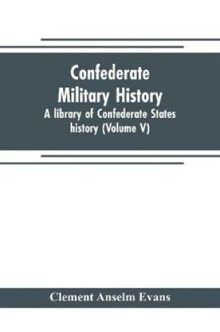 Cover of Confederate military history; a library of Confederate States history (Volume V)