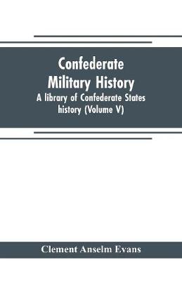 Book cover for Confederate military history; a library of Confederate States history (Volume V)