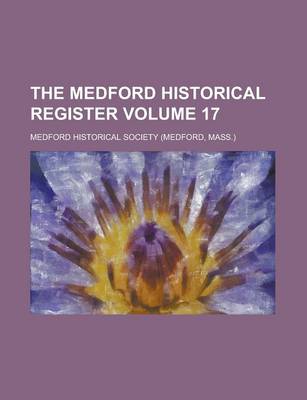 Book cover for The Medford Historical Register Volume 17