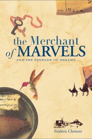 Cover of The Merchant of Marvels and the Peddlar of Dreams