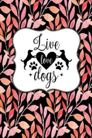 Cover of Live Love Dogs