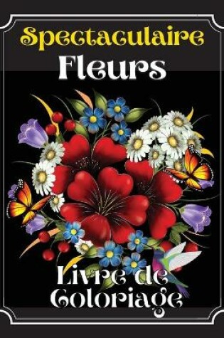 Cover of Spectaculaire Fleurs Livre De Coloraige