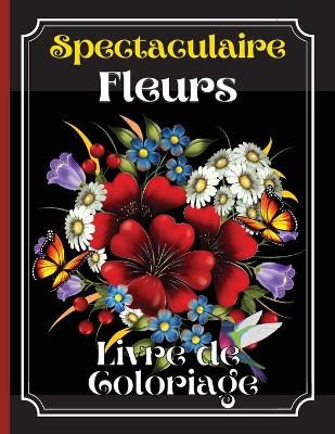Book cover for Spectaculaire Fleurs Livre De Coloraige