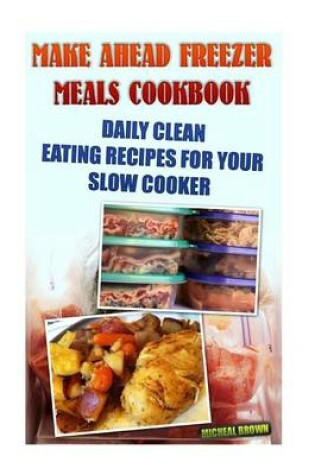Cover of Make Ahead Freezer Meals Cookbook
