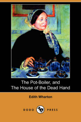 Book cover for The Pot-Boiler, and the House of the Dead Hand (Dodo Press)