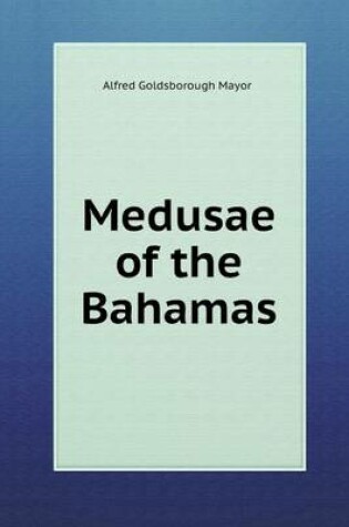 Cover of Medusae of the Bahamas