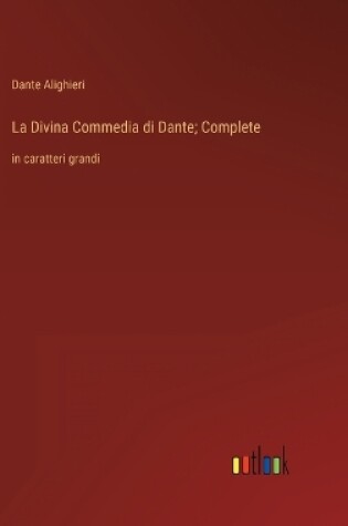 Cover of La Divina Commedia di Dante; Complete
