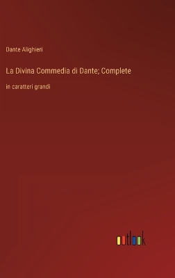 Book cover for La Divina Commedia di Dante; Complete